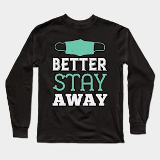 Better stay away Long Sleeve T-Shirt